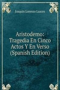 Aristodemo: Tragedia En Cinco Actos Y En Verso (Spanish Edition)