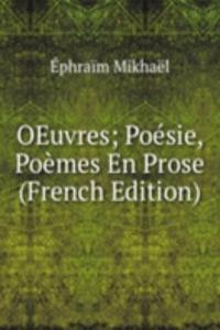 OEuvres; Poesie, Poemes En Prose (French Edition)