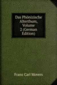 Das Phonizische Alterthum, Volume 2 (German Edition)