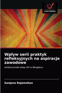 Wplyw serii praktyk refleksyjnych na aspiracje zawodowe