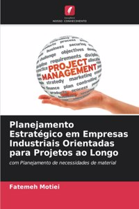 Planejamento Estratégico em Empresas Industriais Orientadas para Projetos ao Longo
