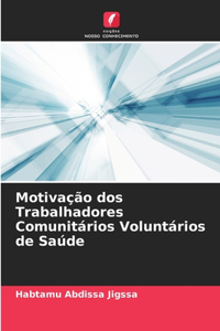 Motivação dos Trabalhadores Comunitários Voluntários de Saúde