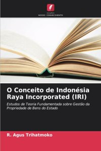O Conceito de Indonésia Raya Incorporated (IRI)