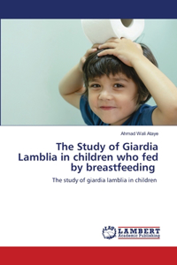 Study of Giardia Lamblia in children who fed by breastfeeding