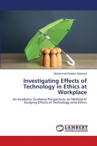 Investigating Effects of Technology in Ethics at Workplace