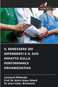 Il Benessere Dei Dipendenti E Il Suo Impatto Sulla Performance Organizzativa