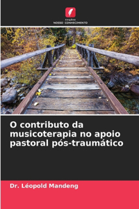 O contributo da musicoterapia no apoio pastoral pós-traumático