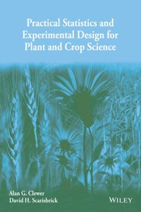 Practical Statistics And Experimental Design For Plant And Crop Science