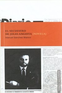 El secuestro de Julio Anguita (CÂ¢rdoba con historia) (Spanish Edition)