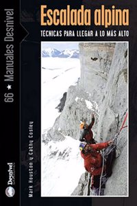 Escalada alpina: Tecnicas para llegar a lo mas alto