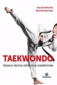 Taekwondo. Tecnica. Tactica. Estrategia. Competicion