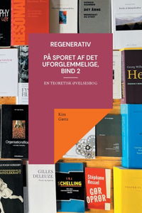 Regenerativ. På sporet af det uforglemmelige, bind 2
