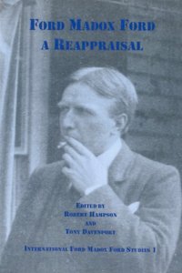 Ford Madox Ford: A Reappraisal (International Ford Madox Ford Studies, 1)