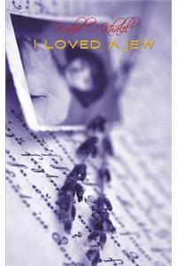 I Loved a Jew