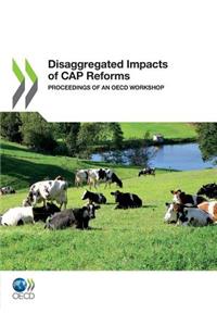 Disaggregated Impacts of Cap Reforms: Proceedings of an Oecd Workshop