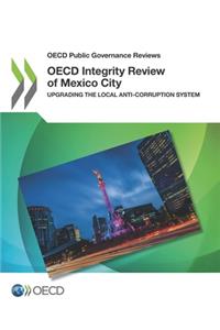 OECD Public Governance Reviews OECD Integrity Review of Mexico City