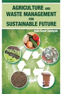 Agriculture and Waste Management for Sustainable Future