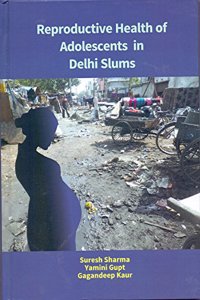 Reproductive Health Of Adolescents In Delhi Slum