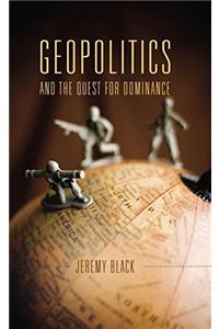 Geopolitics and the Quest for Dominance