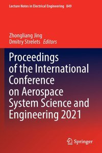 Proceedings of the International Conference on Aerospace System Science and Engineering 2021
