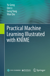 Practical Machine Learning Illustrated with Knime