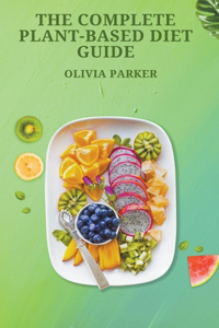 Complete Plant-Based Diet Guide