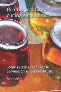 Ricette proibite cucina senza limiti