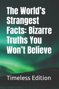 The World's Strangest Facts
