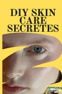 DIY Skin Care Secretes