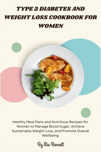 Type 2 Diabetes and Weight Loss Cookbook for Women