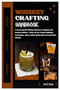 Whiskey Crafting Handbook