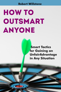 How to Outsmart Anyone