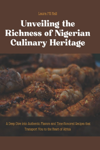 Unveiling the Richness of Nigerian Culinary Heritage