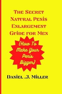 secret Natural Penis Enlargement Guide For men