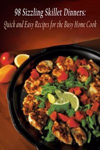 98 Sizzling Skillet Dinners