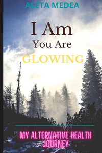 I Am You Are GLOWING