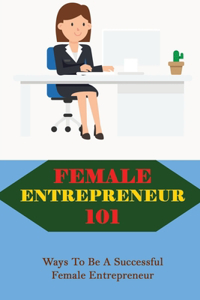 Female Entrepreneur 101