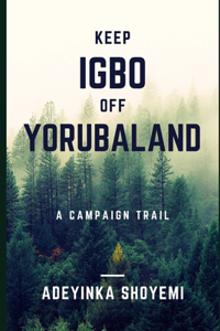 Keep Igbo Off Yorubaland