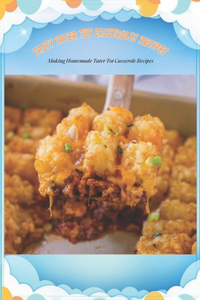 Tasty Tater Tot Casseroles Recipes