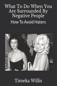 What To Do When You Are Surrounded By Negative People