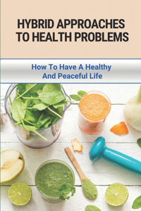 Hybrid Approaches To Health Problems