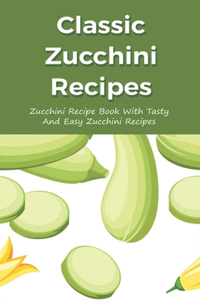 Classic Zucchini Recipes