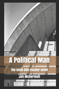 Political Man: The ninth Otto Fischer novel