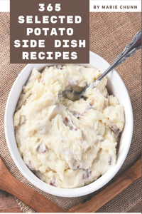 365 Selected Potato Side Dish Recipes