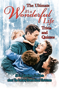 Ultimate 'It's A Wonderful Life' Trivia and Quizzes