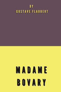 Madame Bovary by Gustave Flaubert