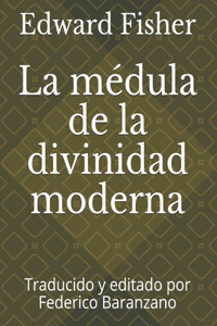 La médula de la divinidad moderna