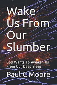 Wake Us From Our Slumber