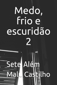 Medo, frio e escuridão 2
