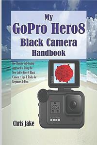 My GoPro Hero8 Black Camera Handbook